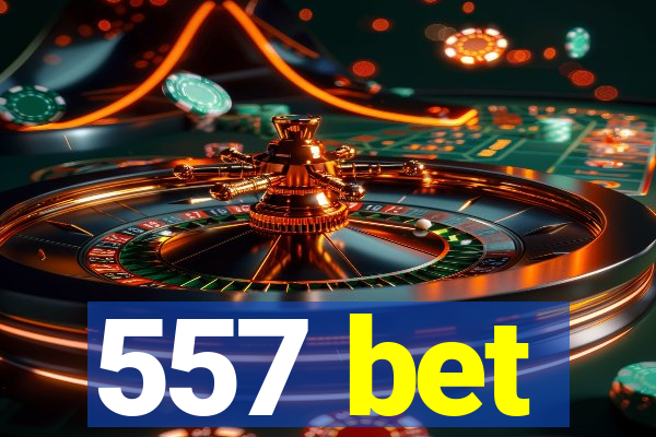 557 bet